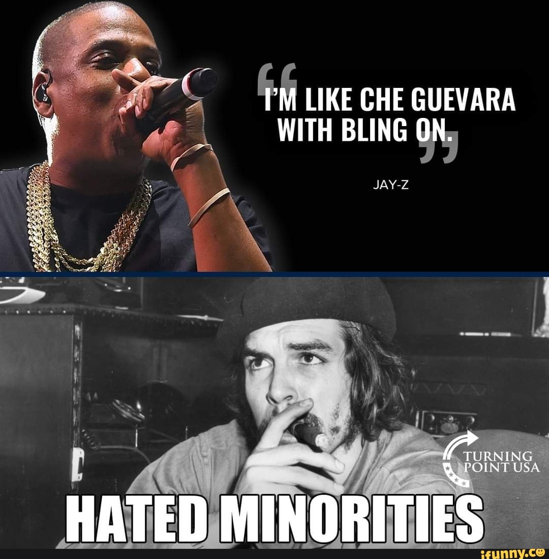 _PM LIKE CHE GUEVARA WITH BLING ON. JAY-Z HATED MINORITIES - iFunny