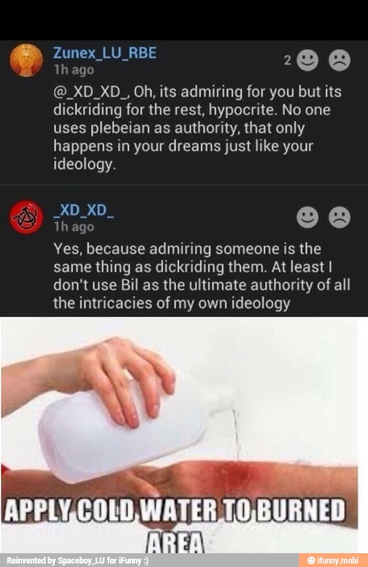 e AmO 29 a
@_XD_XD_, Oh, its admiring for you but its
dickriding for the rest, hypocrite. No one
uses plebeian as authority, that only
happens in your dreams just like your
ideology.
hay
so
Yes, because admiring someone is the
same
thing as
dickriding them. At least I
don't use Bil as the ultimate authority of all
the intricacies of my own ideology