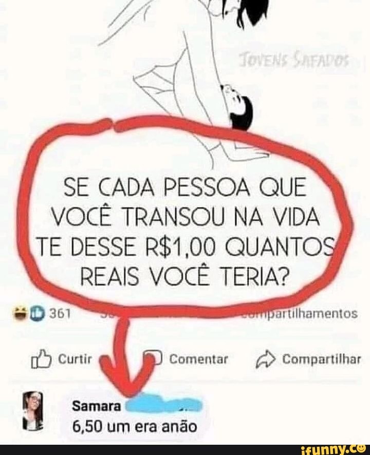 Ne Ns
SE CADA PESSOA QUE VOCÊ TRANSOU NA VIDA TE DESSE QUANTO REAIS VOCÊ TERIA?
BeMpartilhamentos
sD 36
Curtir
comentar Compartilhar
t 6,50 um era anão