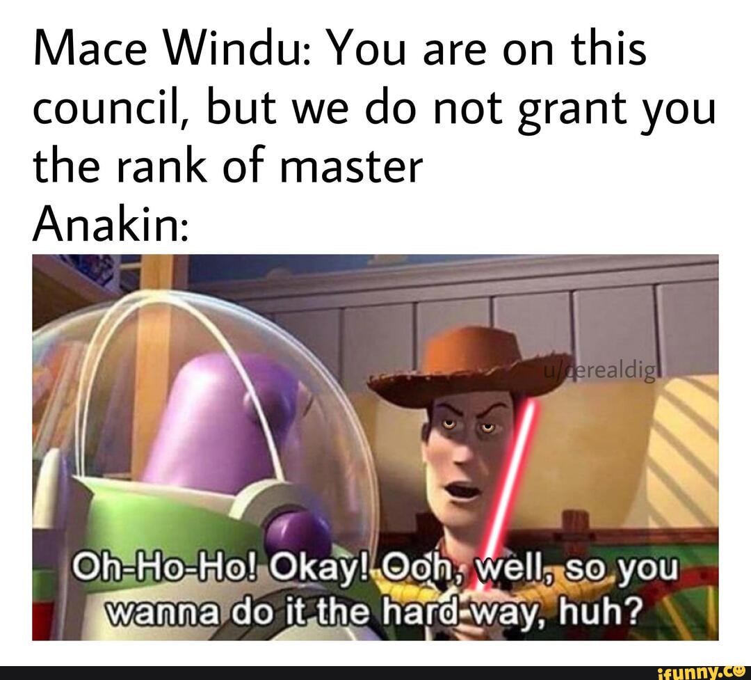 Mace Windu You are on this council, but we do not grant you the rank