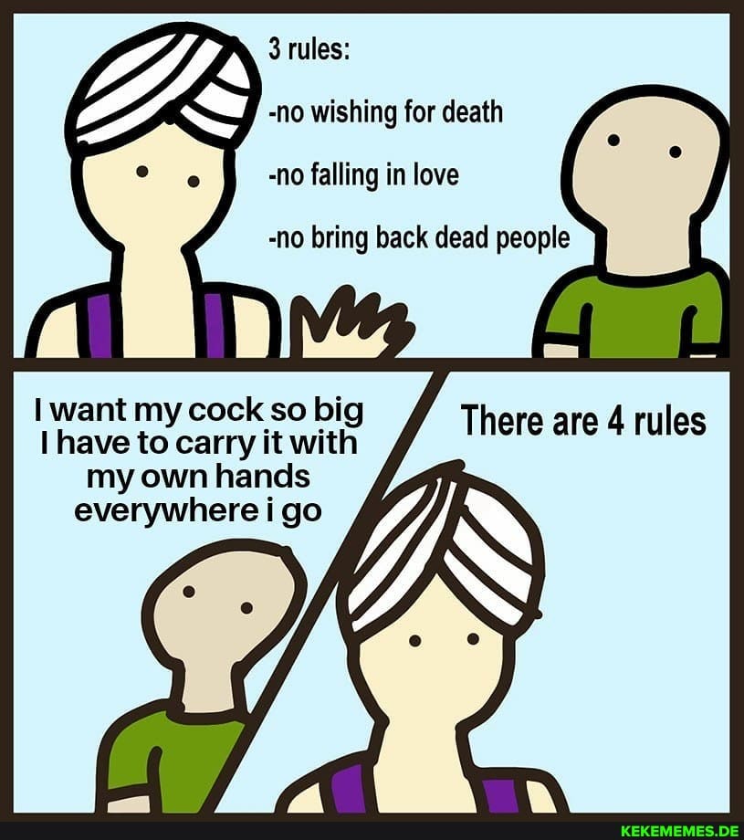 rules:
-no wishing for death
-no falling in love
back dead
want my cock so big have to carry it with my own hands everywhere i go