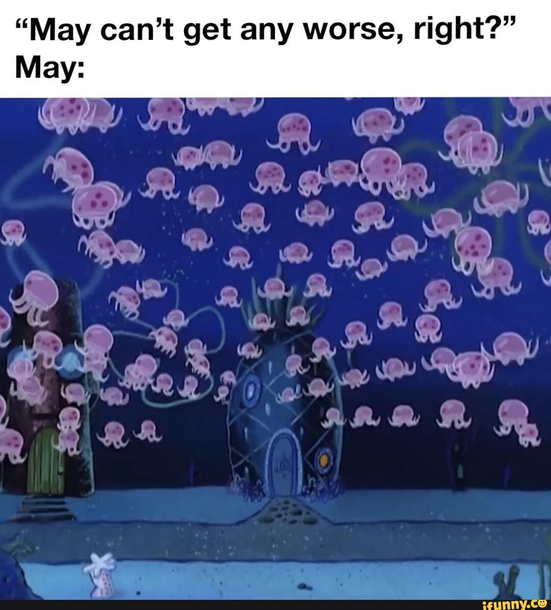 "May can't get any worse, right?"