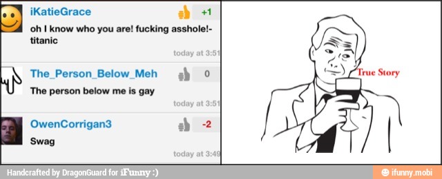 'oh I know who you are! fucking asshole!-
titanic
The Person Below Meh gh O