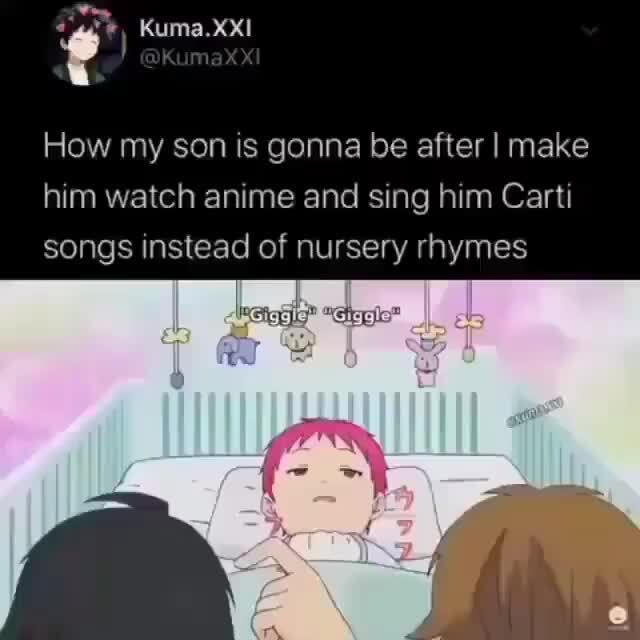 How My Son Is Gonna Be After I Make Him Watch Anime And Sing Him