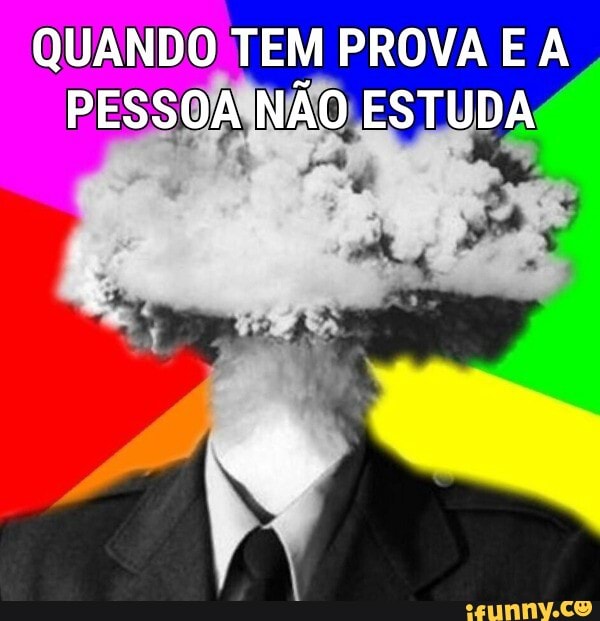 QUANDO FEM PROVA E A