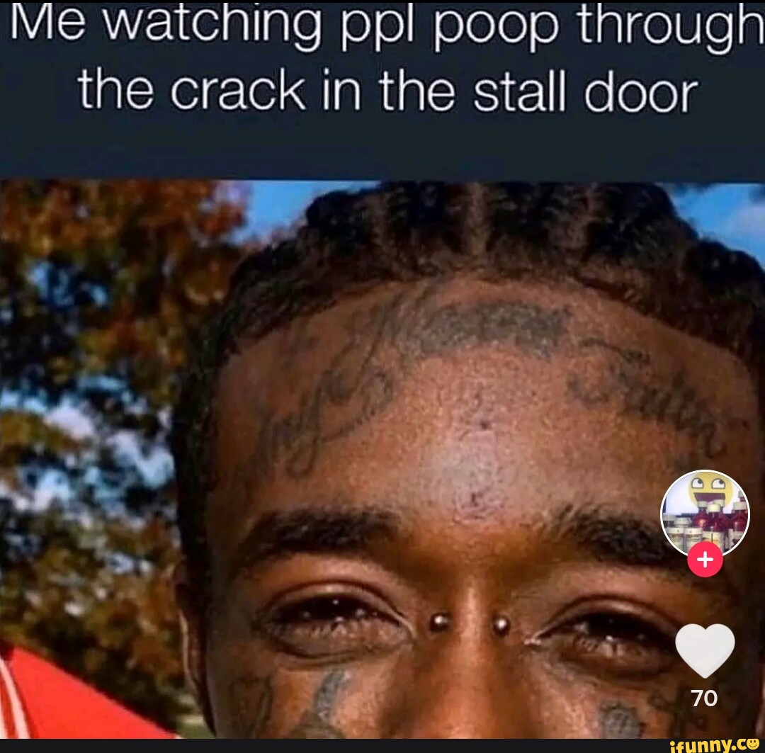 Me watching ppl poop through the crack in the stall door - iFunny