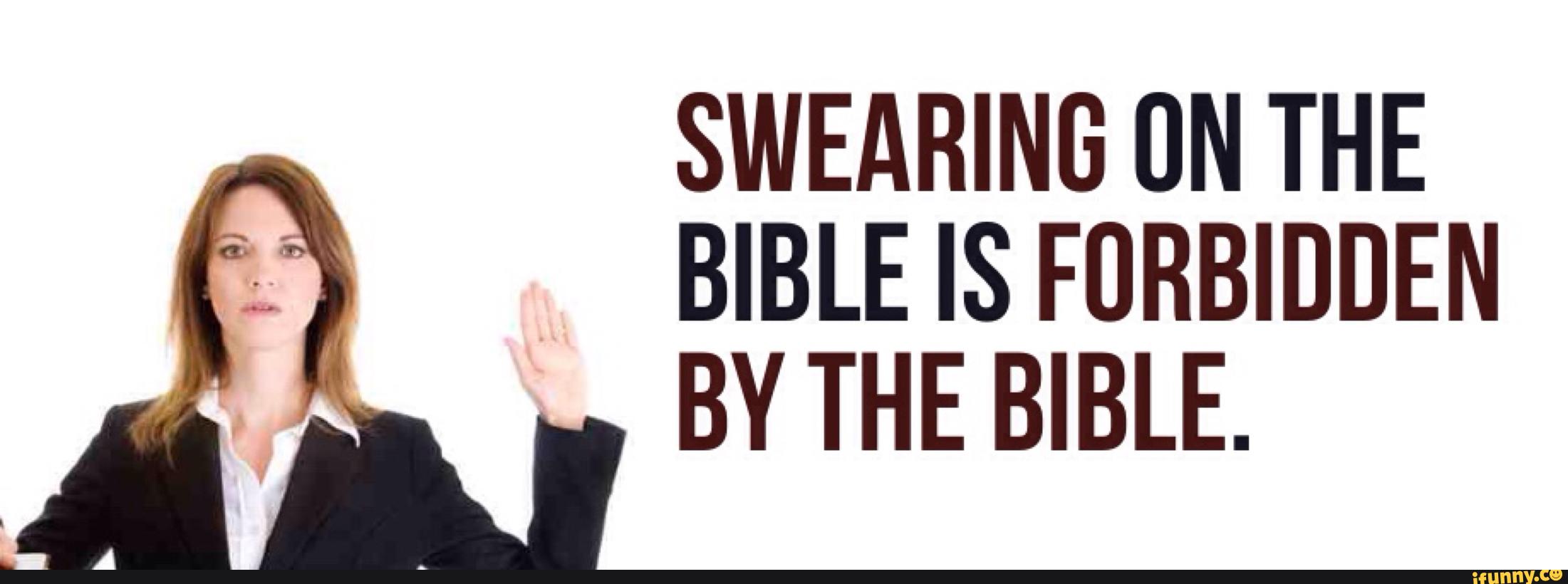 Swearing On The Bible Is Forbidden By The Bible 