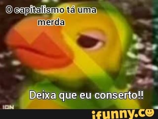 ofcapitalismo tá uma
merda
Deixa que eu conserto!