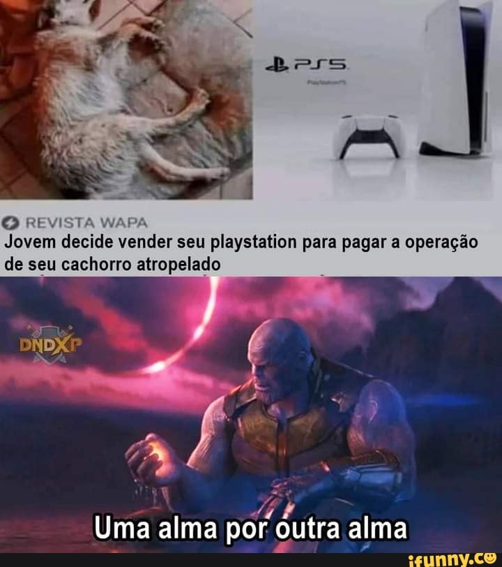 Jovem REVISTA e vender seu playstation para pagar a operação
de seu cachorro atropelado
Uma alma por outra alma