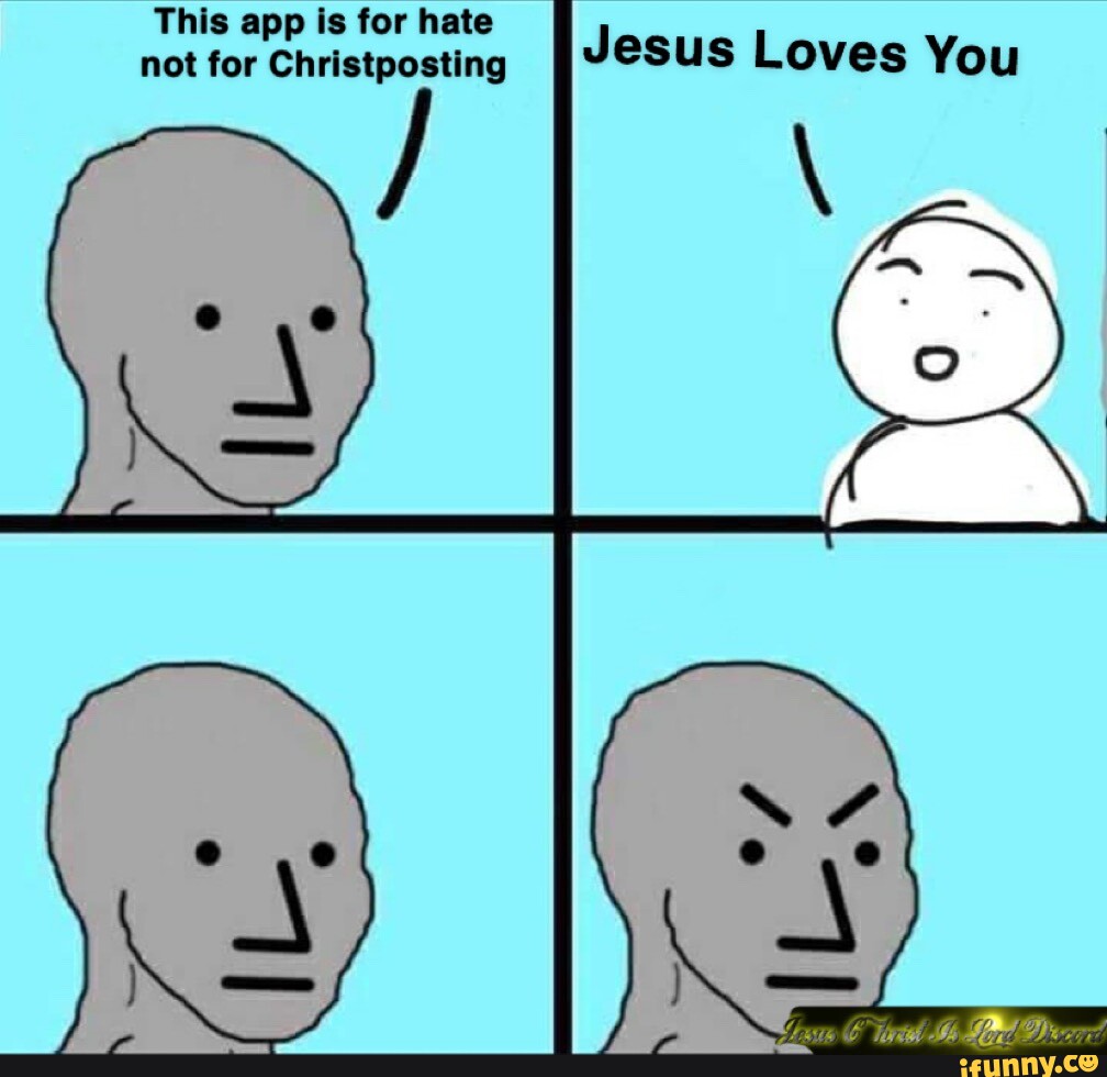 This app is for hate not for Christposting Jesus Loves You - iFunny Brazil