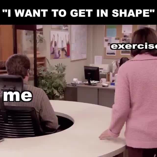 I Want To Get In Shape Ifunny
