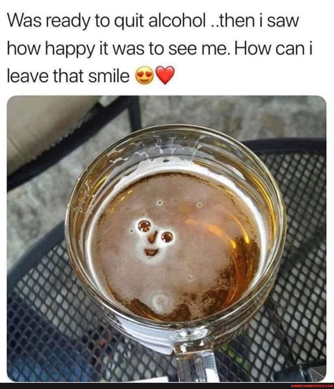 Was ready to quit alcohol ..then i saw how happy it was to see me. How can i leave that smile