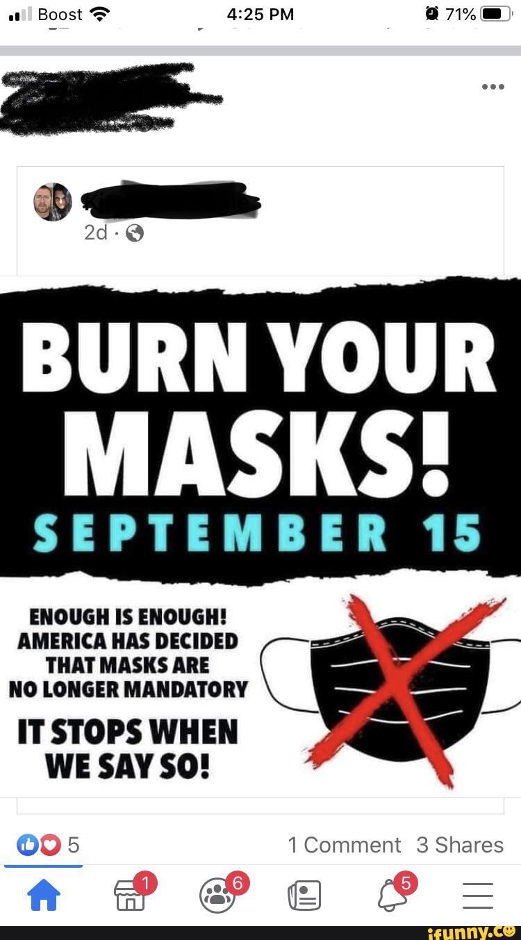 BURN YOUR MASKS! SEPTEMBER 15 ENOUGH IS ENOUGH! AMERICA HAS DECIDED THAT MASKS ARE NO LONGER