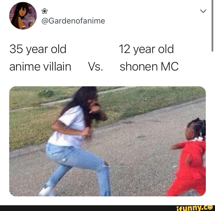 35 year old 12 year old anime villain Vs. shonen MC - iFunny