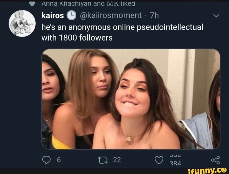 Y Anna Khachiyan and MK liked
he's an anonymous online pseudointellectual
with 1800 followers