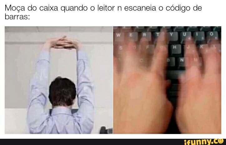 Moça do caixa quando o leitor n escaneia o código de barras: