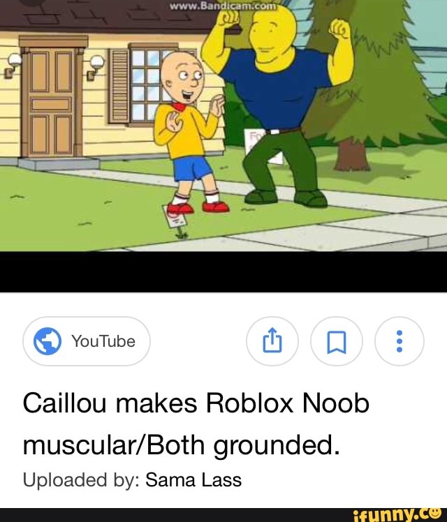 Caillou Makes Roblox Noob Muscular Both Grounded Uploaded By