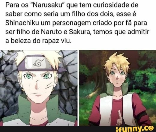 Para os "Narusaku" que tem curiosidade de saber como seria um filho dos dois, esse é
Shinachiku um personagem criado por fã para ser filho de Naruto e Sakura, temos que admitir a beleza do rapaz viu.