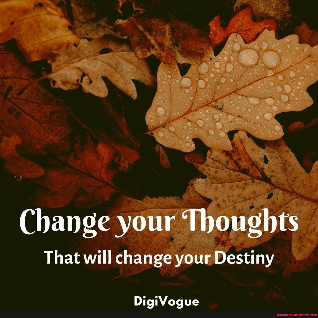 Change your Thoughts
That will change your Destiny
DigiVogue