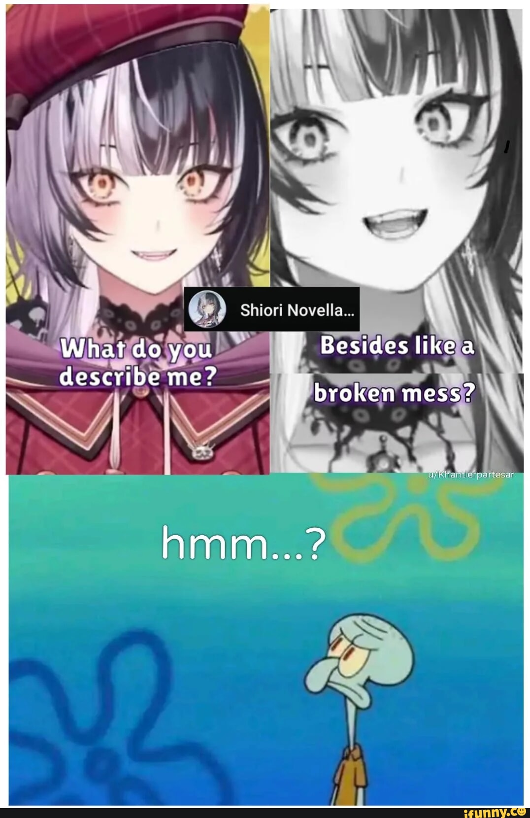 Id Shiori Novella... What do you Besides like describe me? broken mess?  hmm...? - iFunny