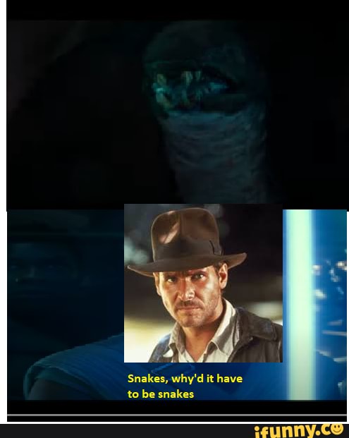 Snakes, why'd it have to be snakes