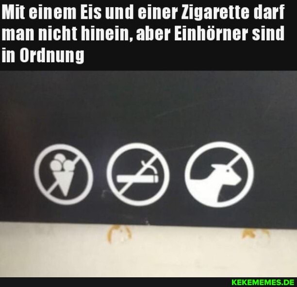 Mit einem Eis und einer Zigarette darf man nicht hinein, aber Einhörner sind in Ordnung
