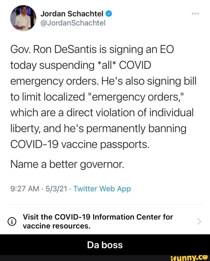 Jordan Schachtel
Gov. Ron DeSantis is signing an EO today suspending *all* COVID emergency orders. He's also signing bill to limit localized "emergency orders," which are a direct violation of individual liberty, and he's permanently banning
COVID-19 vaccine passports.
Name a better governor.
AM Welo App
Visit the COVIO-19 Information Center for vaccine resources.
Da boss - Da boss