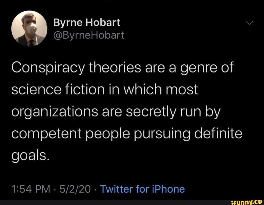 Conspiracy theories are a genre of science fiction in which most ...