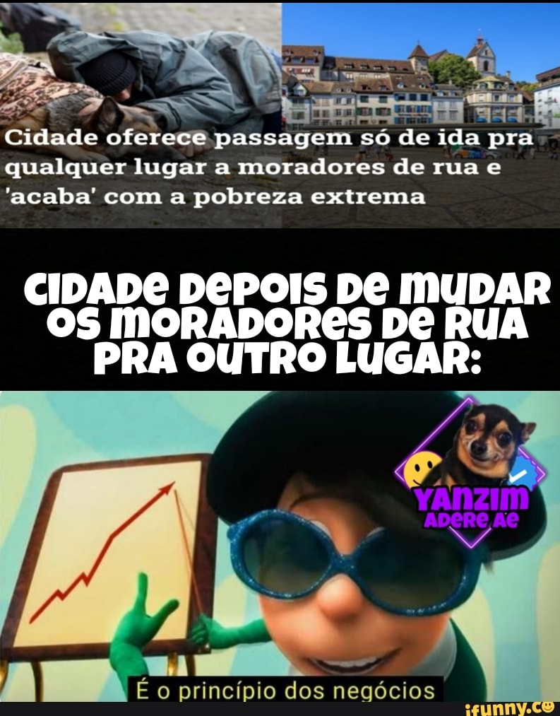 NE
Cidade oferece passagem só de ida pra qualquer lugar a moradores de rua e
'acaba' com a pobreza extrema
CIDADE DEPOIS DE MUDAR OS MORADORES DÊ RUA PRA OUTRO LUGAR:
o princípio dos negócios
