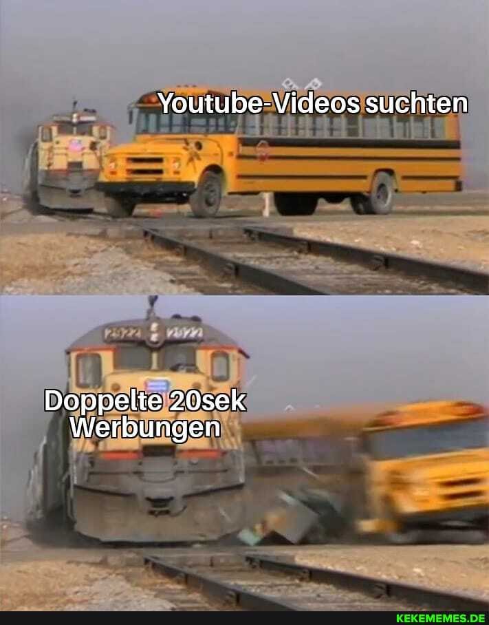 Youtube-Videos suchten
Doppelte 20sek
Werbungen