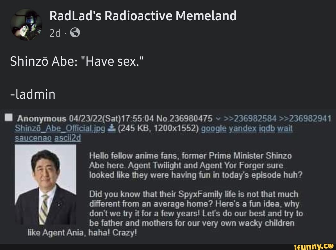 Radlads Radioactive Memeland 248 Shinzo Abe Have Sex Ladmin Anonymous No 236980475 