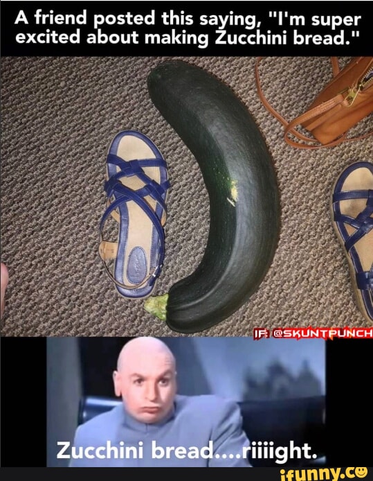 Zucchini memes. Best Collection of funny Zucchini pictures on iFunny