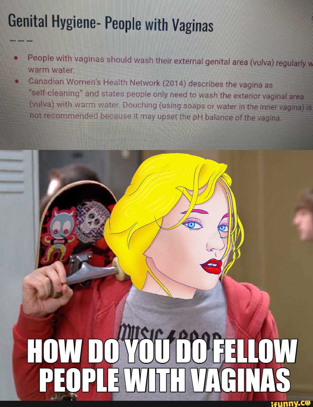 Genital Hygiene People with Vaginas People with vaginas should wash