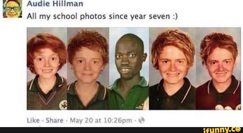 Audie Hillman
All my school photos since year seven