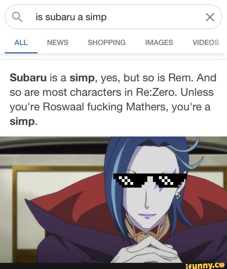 Q. is subaru a simp
ALL NEWS SHOPPING IMAGES VIDEOS
Subaru is a simp, yes, but so is Rem. And so are most characters in Unless you're Roswaal fucking Mathers, you're a
simp.