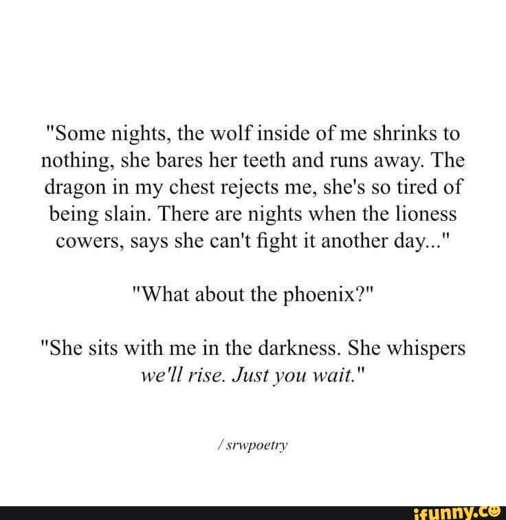 "Some nights, the wolf inside of me shrinks to nothing, she bares her ...