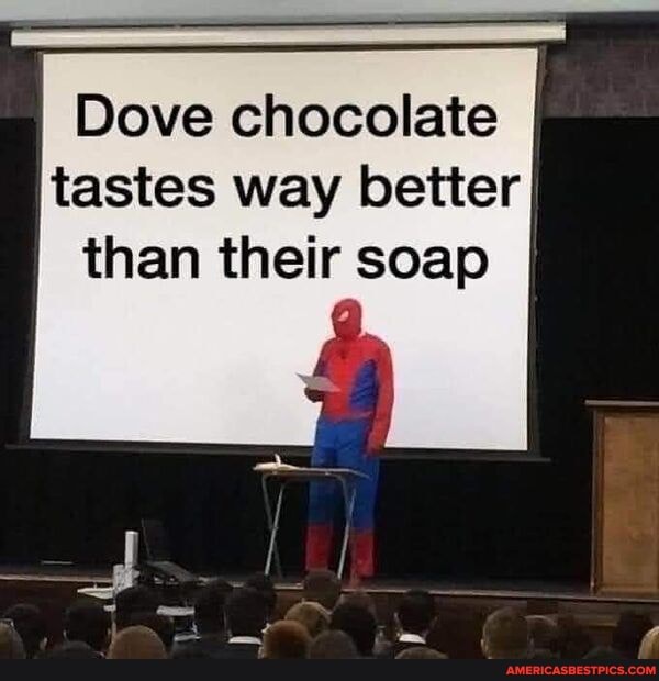 Dove chocolate tastes way better than their soap