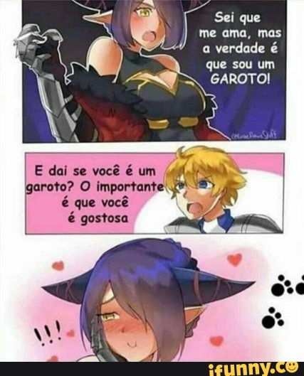Sei que
I me ama, mas a verdade é
que sou um
GAROTO!
im
que você