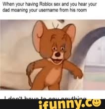 When Your Having Roblox Sex And You Hear Your Da Moaning Your Usermame Fem His Room Ifunny - roblox no gender update