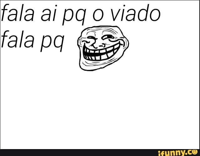 fala ai pq viado