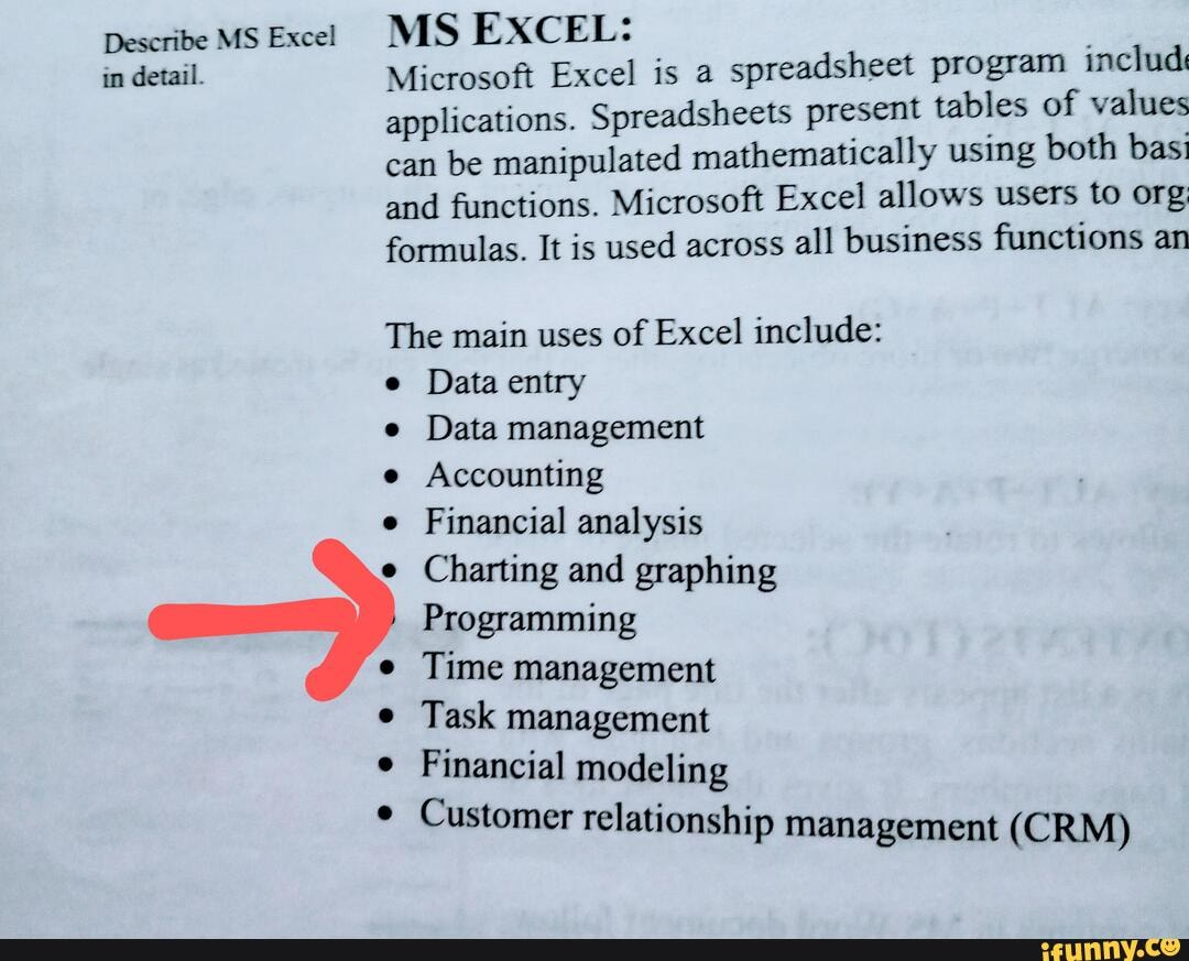 Describe MS Excel in detail. MS EXCEL in Microsoft Excel is a