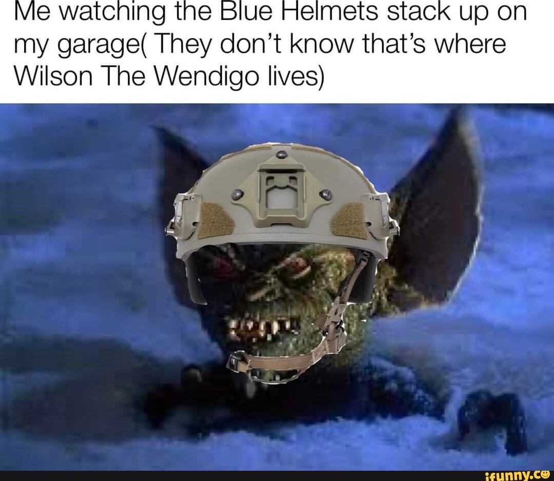 Vie watching the Biue Helmets stack up on my garage( They don't know