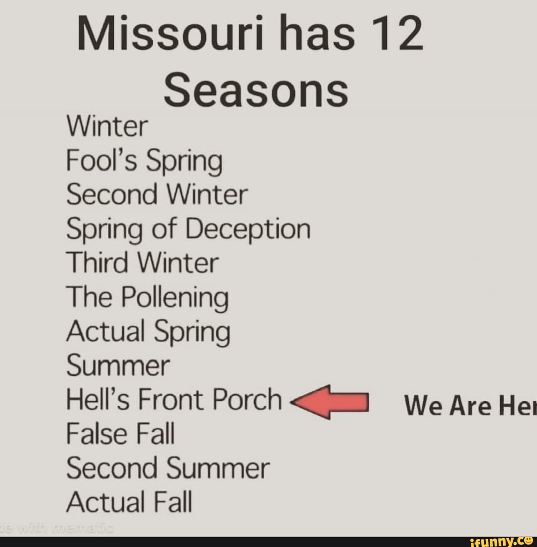 Missouri has 12 Seasons Winter Fool’s Spring Second Winter Spring of