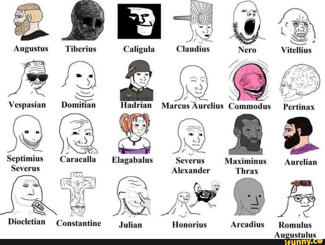Augustus Tiberius Caligula Claudius Nero Vitellius
Vespasian Domitian Hadrian Marcus "Aurelius Co Pertinax
Septimius Elagabalus Severus Maximinus Aurelian
Severus Alexander Thrax
Diocletian Constantine Julian Honorius Arcadius Romulus
Augustulus