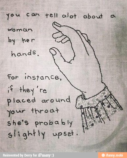 you com tell alot about ow
I
by her
hands,
For
placed around
your throat
she's probably
slightly vpset-