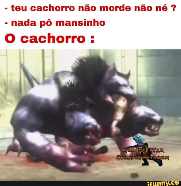 - teu cachorro não morde não né ?
- nada pô mansinho
O cachorro :