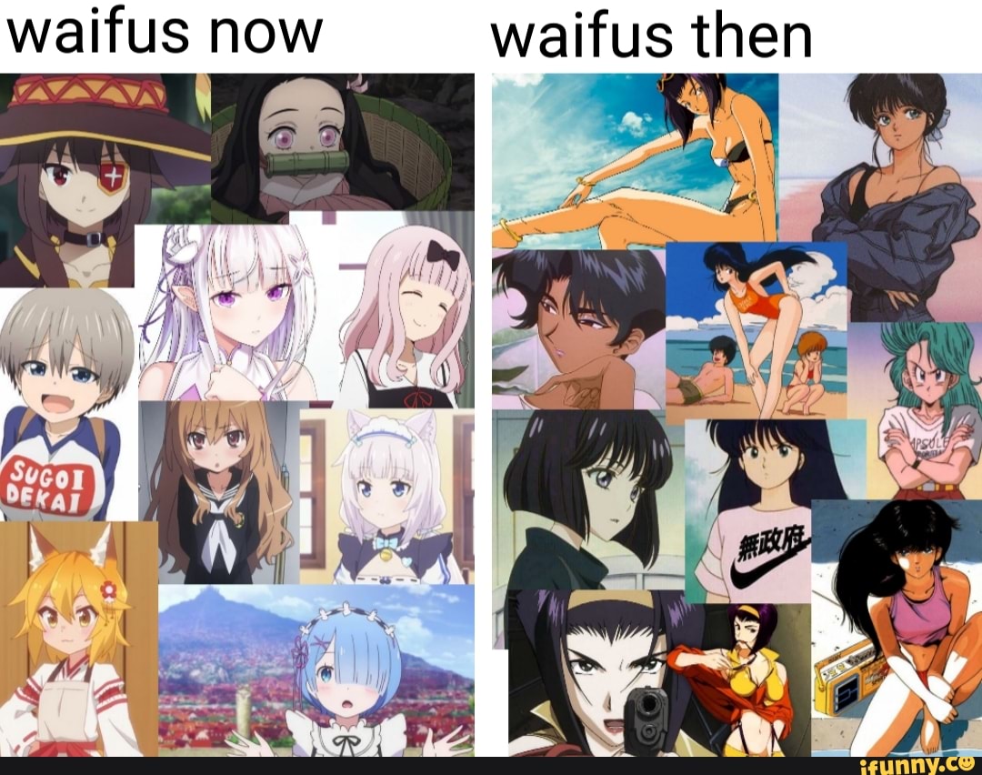 Waifus then waifus now LO - iFunny