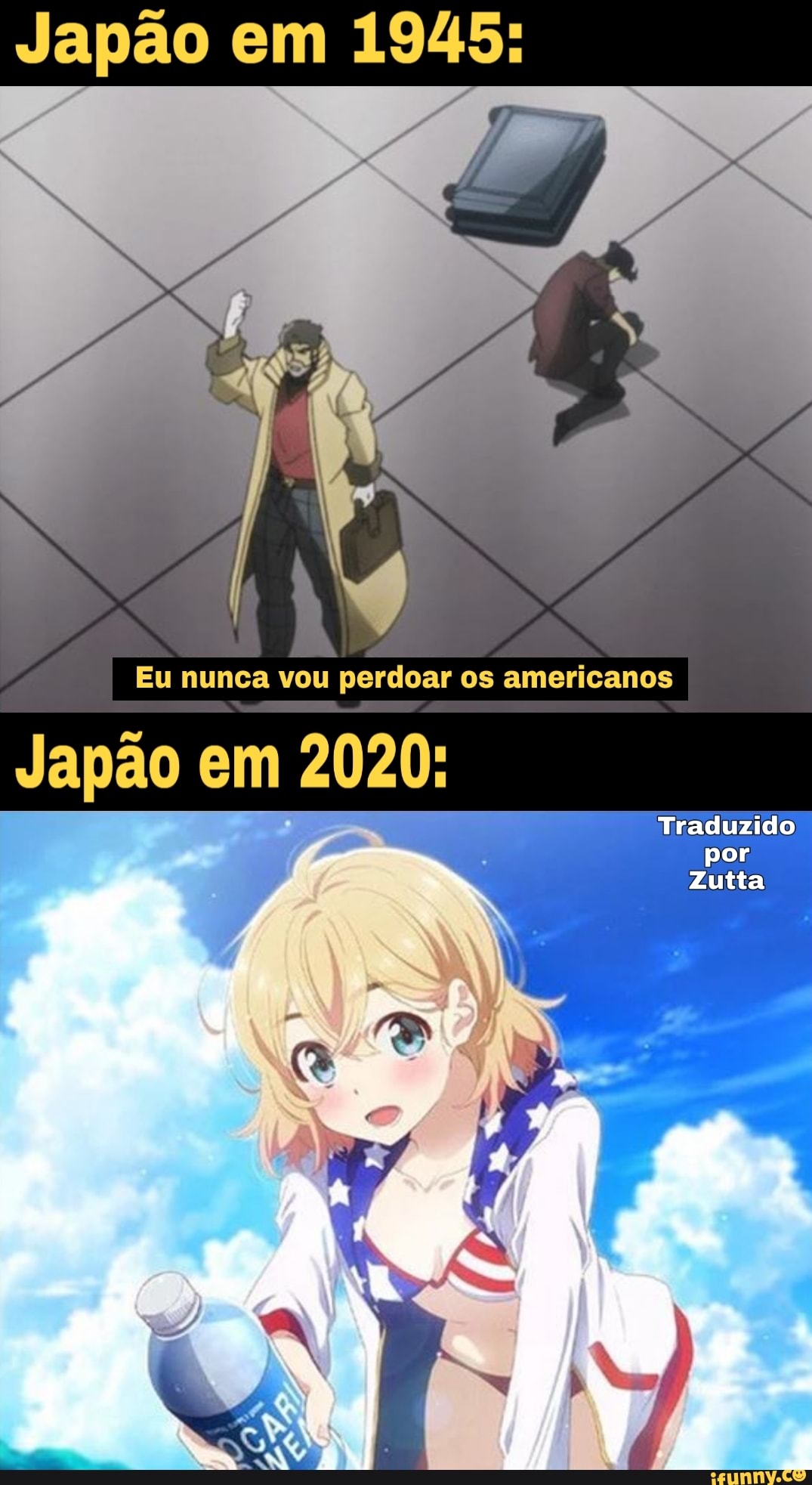 Japão em 19465:
Eu nunca vou perdoar os americanos
Japão em 2020:
Traduzido
por
Zutta