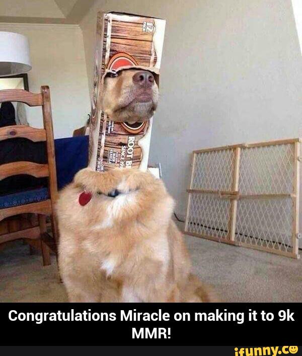 Congratulations Miracle on making it to 9k
MMR! - Congratulations Miracle on making it to 9k MMR!