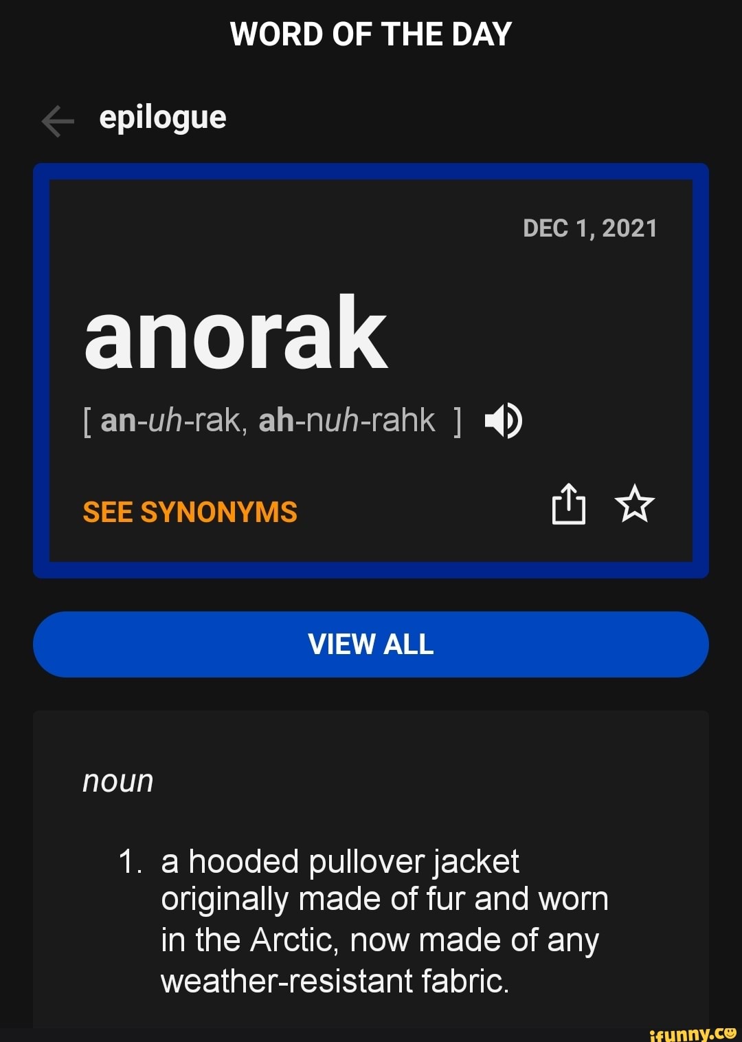 WORD OF THE DAY epilogue DEC 1, 2021 anorak [ anuhrak, ahnuhrahk